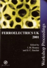 Ferroelectrics UK 2001 : Workshop Proceedings - Book