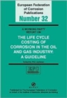 A Working Party Report on the Life Cycle Costing of Corrosion in the Oil and Gas Industry (EFC 32) : A Guideline - Book