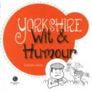 Yorkshire Wit & Humour : Packed with Fun for All the Family - Book