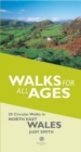 Walks for All Ages in North East Wales : 20 Short Walks for All the Family - Book