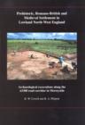 Prehistoric, Romano-British and Medieval Settlement in Lowland North West England : Archaeological Excavations along the A5300 Road Corridor in Merseyside - Book
