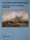 Foul Berths and French Spies : Essays on the Port of Liverpool, c. 1830-1930 - Book