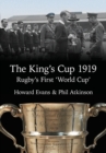The King's Cup 1919 : Rugby's First 'World Cup' - Book
