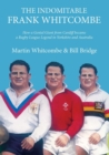 The Indomitable Frank Whitcombe : How a Genial Giant from Cardiff became a Rugby League Legend in Yorkshire and Australia - eBook