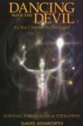 Dancing with the Devil : As You Channel in the Light! -- Survival for Healers & Therapists - Book