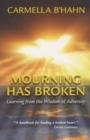 Mourning Has Broken : Learning from the Wisdom of Adversity - Book