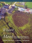 Where Rivers Meet : The Archaeology of Catholme and the Thame-Trent Confluence - Book