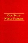 Our Scots Noble Families - Book