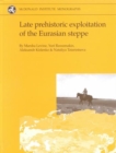 Late prehistoric exploitation of the Eurasian steppe - Book