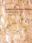 Substance, Memory, Display : Archaeology and Art - Book