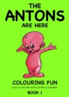 The Antons Are Here Colouring Fun : Alfa to Zip-Zap, with Letters & Numbers - Book