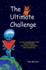 The Ultimate Challenge : A Life-changing Story for Children Which Every Responsible Adult Should Read - Book