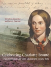 Celebrating Charlotte Bronte : Transforming Life into Literature in Jane Eyre - Book