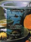 On Chestnuts: the Trees and Their Seeds : The Horse Chestnut and Sweet Chestnut for Healing and Eating - Book