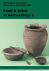 Food and Drink in Archaeology 3 : University of Nottingham Postgraduate Conference 2009 Volume 3 - Book