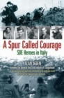 A Spur Called Courage : SOE Heroes in Italy - Book