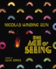 Nicolas Winding Refn: The Act Of Seeing : Vintage American Movie Posters Through the Eyes of a Fearless Dreamer - Book