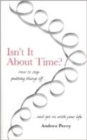 Isn't it About Time? : How to Overcome Procrastination and Get on with Your Life - Book