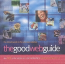 The Good Web Guide : The Simple Way to Explore the Internet - Book