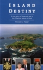 Island Destiny : A True Story of Love and War in the Channel Island of Sark - Book