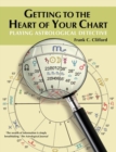 Getting to the Heart of Your Chart : Playing Astrological Detective - Book