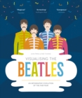 Visualising The Beatles : An Infographic Evolution of the Fab Four - Book