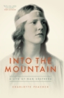 Into the Mountain : A Life of Nan Shepherd - Book