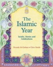 The Islamic Year : Surahs, Stories and Celebrations - Book