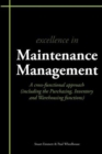 Excellence in Maintenance Management : A Cross-functional Approach (including the Purchasing, Inventory and Warehousing Functions) - Book