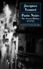 Paris Noir: the Secret History of a City - Book