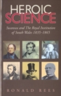 Heroic Science - Swansea and the Royal Institution of South Wales 1835-1865 - Book