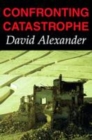 Confronting Catastrophe : New Perspectives on Natural Disasters - Book