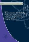 Recommended Standards for the Routine Performance Testing of Diagnostic X-Ray Imaging Systems - Book