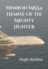 Nimrod MRA4 : Demise of the Mighty Hunter - Book