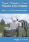 Soviet/Russian Laser Weapon Development : X-2 M & B-1 KLO/A-60 Ladoga ALK/Peresvet - Book