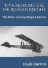 Ilya Muromets & The Russian Knight : The Dawn of Long Range Aviation - Book