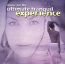 Music for the Ultimate Tranquil Experience - CD