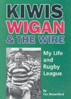 Kiwis, Wigan and the Wire : My Life and Rugby League - Book