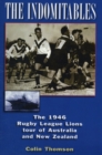 The Indomitables : The 1946 Rugby League Tour of Australia and New Zealand - Book