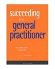 Succeeding as a general practitioner : The experts share their secrets. - Book