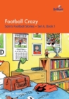 Football Crazy : Sam's Football Stories - Set A, Book 1 - Book
