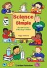Science is Simple : Over 250 Activities for Key Stage 1 Children - Book