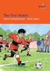 The First Match : Sam's Football Stories - Set B, Book 1 - Book