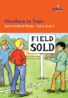 Nowhere to Train : Sam's Football Stories - Set B, Book 5 - Book