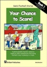 Your Chance to Score! : Photocopiable Worksheets for Sam's Football Stories Set A - Book