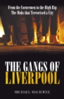 The Gangs Of Liverpool : From the Cornermen to the High RIP: Street Gangs in Victorian Liverpool - Book