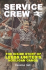 Service Crew : The Inside Story of Leeds United's Hooligan Gangs - Book