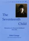 The Seventeenth Child : Memories of a Norwich Childhood 1914-1934 - Book