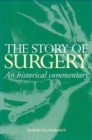 Story of Surgery : An Historical Commentary - Book