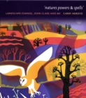 Nature Powers and Spells : Landscape Change John Clare and Me - Book
